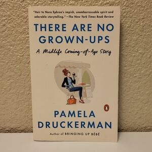"There Are No Grown-Ups" by Pamela Druckerman